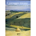 Il Paesaggio toscano - L'opera dell'uomo e la nascita di un mito